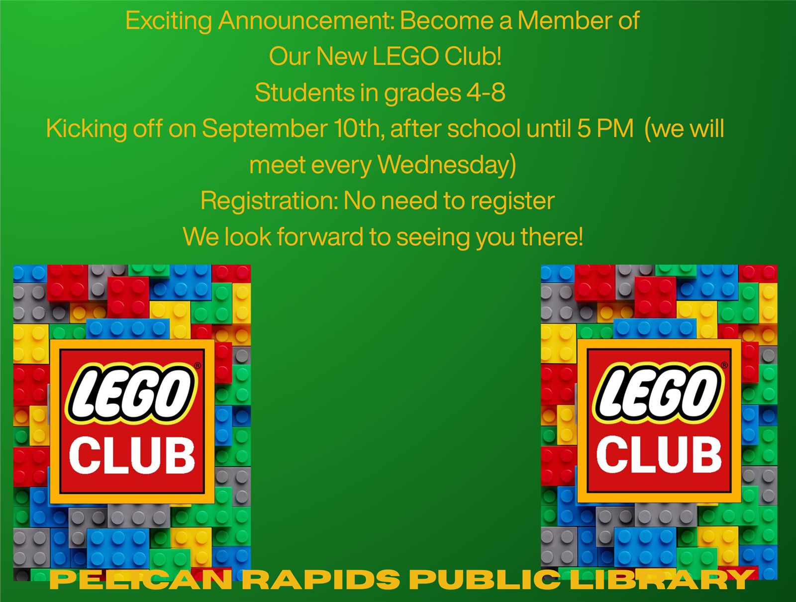 Lego Club Wednesdays after school until 5pm at the Pelican Rapids Public Library